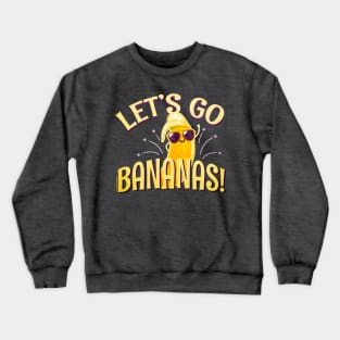 Let's Go Bananas! Crewneck Sweatshirt